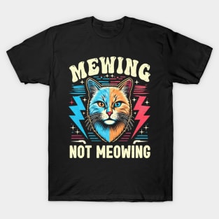 Funny Cat Meme Mewing Looks Max Meowing cat Trend T-Shirt